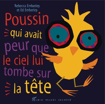 rebecca-emberley-le-poussin-qui-avait-peur-que-le-ciel-lui-tombe-sur-la-tête